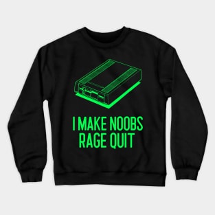 I make noobs rage quit Crewneck Sweatshirt